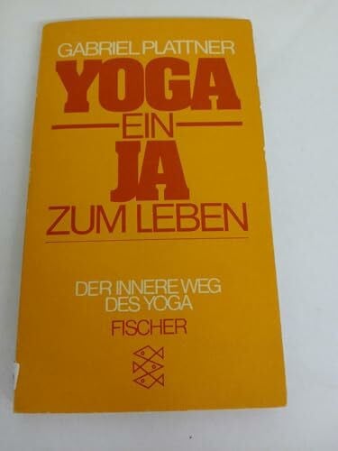 Plattner, Gabriel Yoga Ein Ja zum Leben Der innere Weg des Yoga