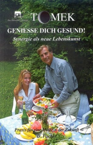 Tomek, Reinhardt St. Geniesse Dich gesund: Die neue Kunst der Synergie: Synergie als neue Lebenskunst. Das Ökowellness Konzept. Praxis für eine Medizin der Zukunft