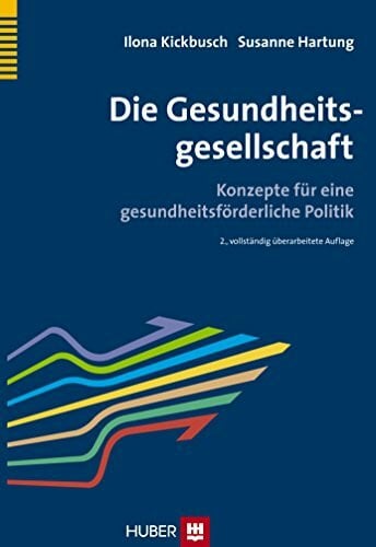 Hartung, Susanne Die Gesundheitsgesellschaft: Konzepte für eine gesundheitsförderliche Politik