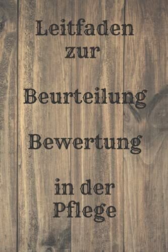 nyhmasudesigns Leitfaden zur Beurteilung , Bewertung in der Pflege: Dieses Taschenbuch ist für Pflegekräfte, Praxisanleiter und sonstigen Berufsgruppen im ... anleiten, einarbeiten und bewerten müssen.