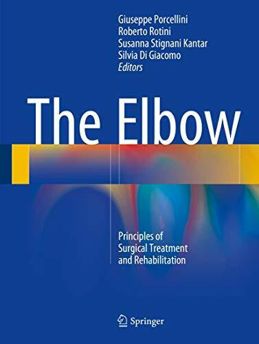 Stignani Kantar, Susanna The Elbow: Principles of Surgical Treatment and Rehabilitation