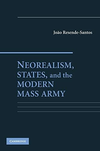 Resende-Santos, Joao Neorealism, States, and the Modern Mass Army