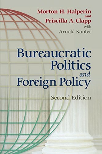 Halperin, Morton H. Bureaucratic Politics and Foreign Policy