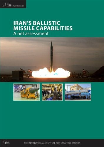 Iran's Ballistic Missile Capabilities: A net assessment (An IISS Strategic Dossier)