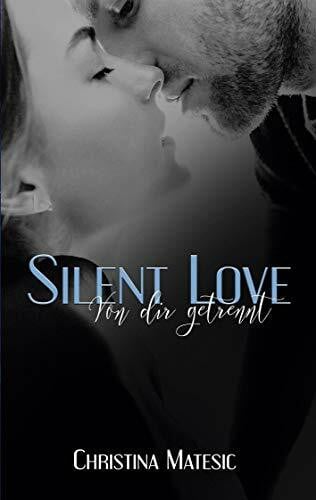 Matesic, Christina Silent Love - Von dir getrennt: Shawn & Mia 3