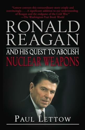 Lettow, Paul Ronald Reagan and His Quest to Abolish Nuclear Weapons