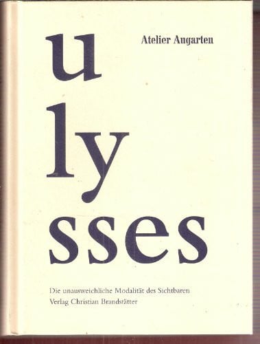 Thomas Trummer Ulysses. Die unausweichliche Modalität des Sichtbaren. Der Roman von James Joyce in der zeitgenössischen Kunst