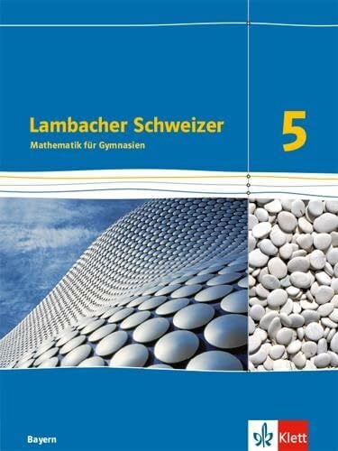 Klett Lambacher Schweizer Mathematik 5. Ausgabe Bayern: Schulbuch Klasse 5 (Lambacher Schweizer. Ausgabe für Bayern ab 2017)