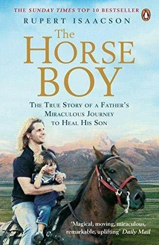 Isaacson, Rupert The Horse Boy: A Father's Miraculous Journey to Heal His Son