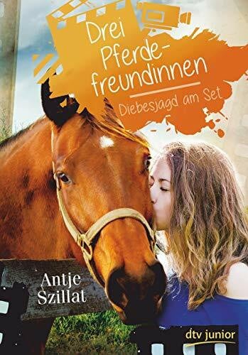 Szillat, Antje Drei Pferdefreundinnen - Diebesjagd am Set (Pferdefreundinnen-Reihe, Band 2)