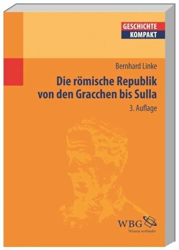 Linke, Bernhard Die Römische Republik von den Gracchen bis Sulla (Geschichte kompakt)