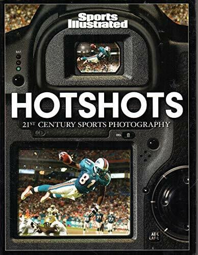 Editors of Sports Illustrated Sports Illustrated: Hot Shots: 21st Century Sports Photography