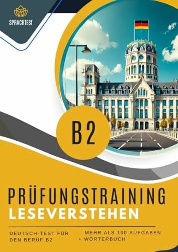 Schmied, Alex Prüfungsvorbereitung Deutsch-Test für den Beruf B2 leseverstehen: 5 komplette Testmodelle, Mehr als 100 + Wörterbuch. DTB Deutsch-Test für Beruf Prüfungstraining Deutsch B2
