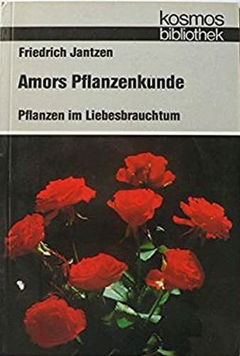 Jantzen, Friedrich Amors Pflanzenkunde. Pflanzen im Liebesbrauchtum