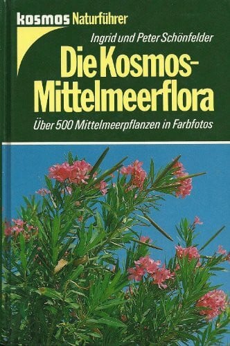 Schönfelder Ingrid und Peter Die Kosmos - Mittelmeerflora. Über 500 Mittelmeerpflanzen in Farbfotos