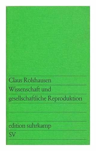 Rolshausen, Claus Wissenschaft und gesellschaftliche Reproduktion. Projekt Wissenschaftsplanung 1