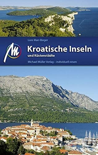 Marr-Bieger, Lore Kroatische Inseln und Küstenstädte Reiseführer Michael Müller Verlag: Individuell reisen mit vielen praktischen Tipps