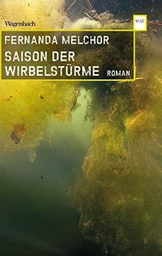 Fernanda Melchor Saison der Wirbelstürme: Roman | Von der bedeutendsten mexikanischen Autorin der Gegenwart (Wagenbachs andere Taschenbücher)