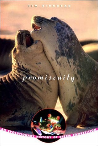 Birkhead, Tim Promiscuity: An Evolutionary History of Sperm Competition