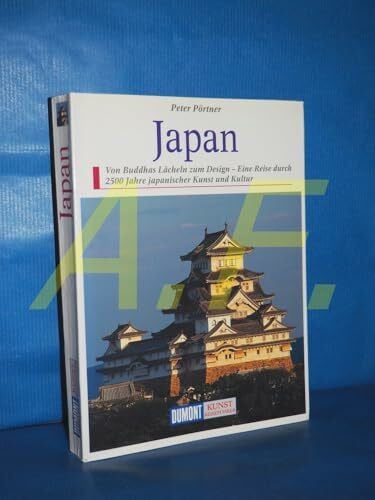 Peter Pörtner DuMont Kunst Reiseführer Japan: Von Buddhas Lächeln zum Design. Eine Reise durch 2500 Jahre japanischer Kunst und Kultur