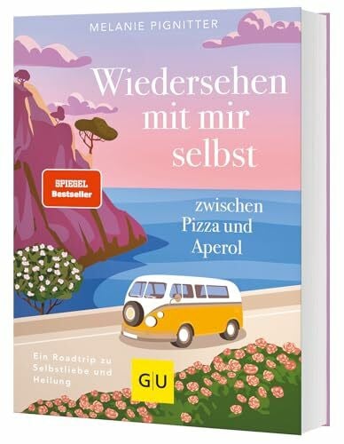 Pignitter, Melanie Wiedersehen mit mir selbst zwischen Pizza und Aperol: Ein Roadtrip zu Selbstliebe und Heilung. SPIEGEL-Bestseller