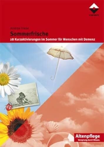 Friese, Andrea Sommerfrische: 28 Kurzaktivierungen im Sommer für Menschen mit Demenz (Altenpflege)