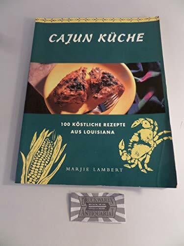 Marjie Lambert Cajun Küche. 100 köstliche Rezepte aus Louisiana