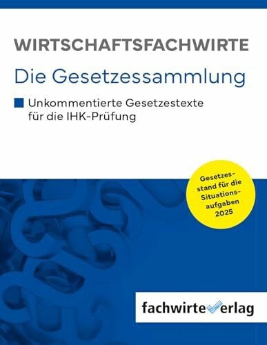 Fresow, Reinhard Wirtschaftsfachwirte - Die Gesetzessammlung: Unkommentierte Gesetzestexte für die IHK-Prüfung der Situationsaufgaben 2025