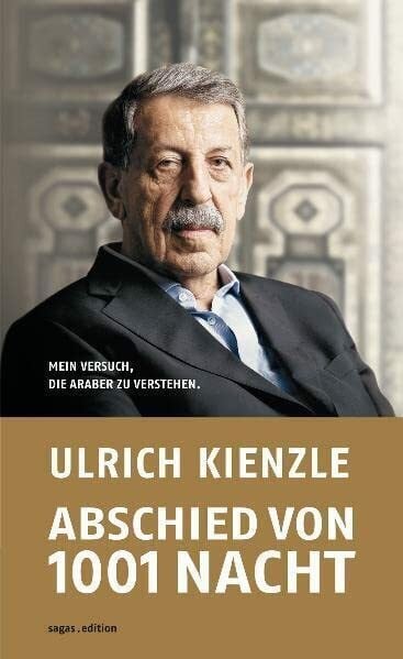 Kienzle, Ulrich Abschied von 1001 Nacht. Mein Versuch, die Araber zu verstehen