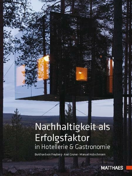 Hübschmann, Manuel Nachhaltigkeit als Erfolgsfaktor in Hotellerie & Gastronomie: Ein Praxisbuch für Hotellerie und Gastronomie