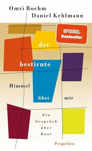 Adrian, Michael Der bestirnte Himmel über mir: Ein Gespräch über Kant | »Die 100 besten Bücher des Jahres« DIE ZEIT