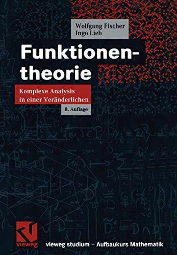 Lieb, Ingo Funktionentheorie: Komplexe Analysis in einer Veränderlichen (vieweg studium; Aufbaukurs Mathematik)