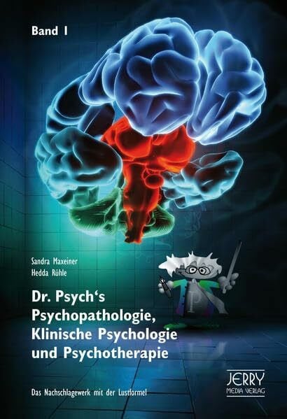 Rühle, Hedda Dr. Psych's Psychopathologie, Klinische Psychologie und Psychotherapie, Band 1: Das Nachschlagewerk mit der Lustformel