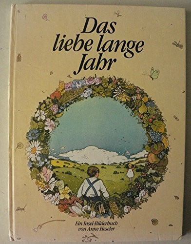 Anne Heseler Das liebe lange Jahr, Mit Bildern und allerlei Versen,