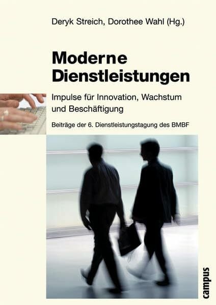 Wahl, Dorothee Moderne Dienstleistungen: Impulse für Innovation, Wachstum und Beschäftigung Beiträge der 6. Dienstleistungstagung des BMBF