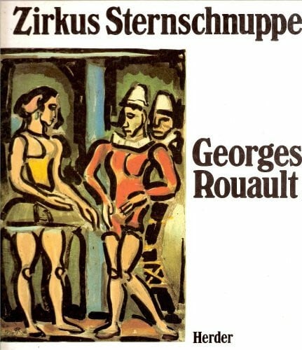 Georges, Rouault und Stadler Wolf: Zirkus Sternschnuppe