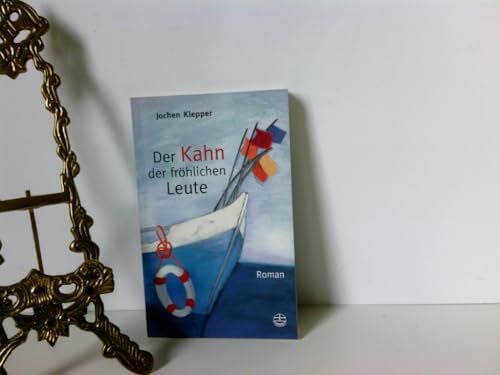 Klepper, Jochen Der Kahn der fröhlichen Leute: Roman