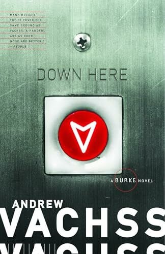 Vachss, Andrew Down Here: A Burke Novel (Burke Series, Band 15)