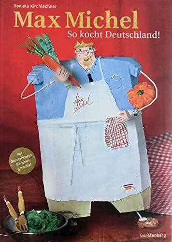 Walter Lendl Max Michel: So kocht Deutschland!
