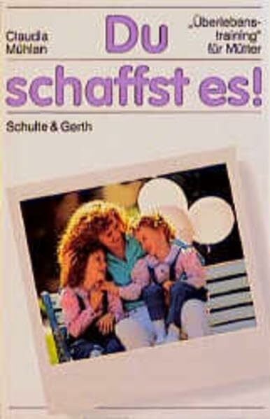 Mühlan, Claudia Du schaffst es!: Durchhaltetraining für Mütter