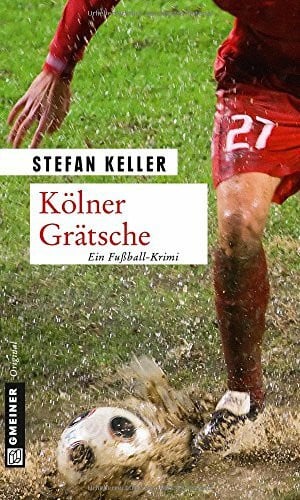 Keller, Stefan Kölner Grätsche: Sandmanns vierter Fall (Privatdetektiv Marius Sandmann)