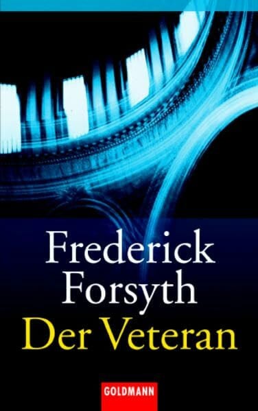 Forsyth, Frederick Der Veteran: Erzählungen (Goldmann Allgemeine Reihe)