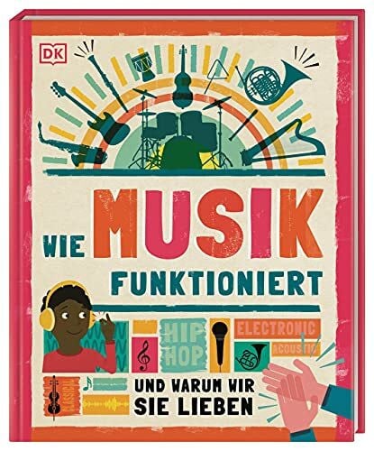 Hofmann, Karin Wie Musik funktioniert: Und warum wir sie lieben