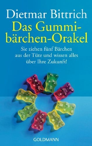 Bittrich, Dietmar Das Gummibärchen-Orakel: Sie ziehen fünf Bärchen aus der Tüte. Und wissen alles über Ihre Zukunft!