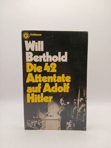 Berthold, Will Die 42 Attentate auf Adolf Hitler (Goldmann Allgemeine Reihe)