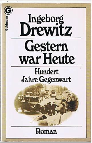 Ingeborg, Drewitz Gestern war heute: Hundert Jahre Gegenwart.