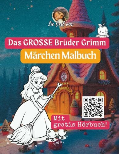 Liest Vor, Lie Das große Brüder Grimm Märchenmalbuch – Die zwölf schönsten Märchen zum Ausmalen und Lauschen: 60 liebevoll gestaltete Ausmalmotive zu den bekanntesten Märchen der Brüder Grimm