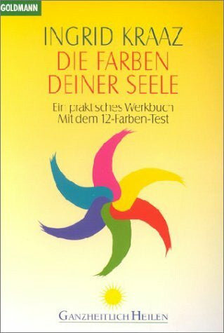 Kraaz Von Rohr Ingrid (Verfasser) Und Wulfing Von (Verfasser) Rohr Die Farben deiner Seele