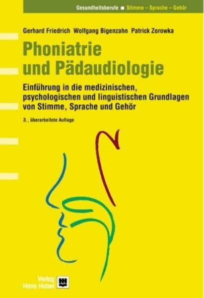 Zorowka, Patrick Phoniatrie und Pädaudiologie: Einführung in die medizinischen, psychologischen und linguistischen Grundlagen von Stimme, Sprache und Gehör