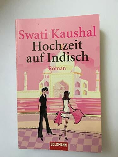 Kaushal, Swati Hochzeit auf Indisch: Roman (Goldmann Allgemeine Reihe)